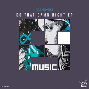 Download track Do That Damn Right (Original Mix) Kashovski