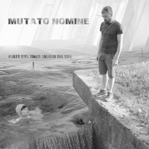 Download track Forty-Two Times Around The Sun Mutato Nomine