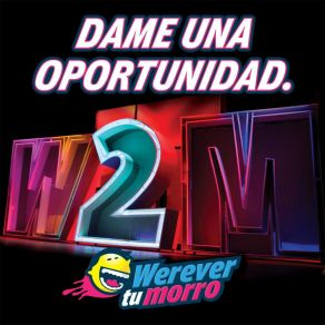 Download track Dame Una Oportunidad Werevertumorro Crew