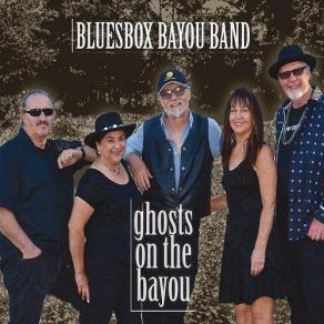 Download track Ghosts On The Bayou Bluesbox Bayou Band