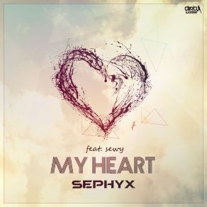 Download track My Heart (Extended Mix) Sephyx, Sewy