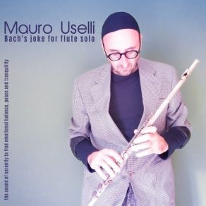 Download track French Suite No. 4 In E-Flat Major, BWV 815 IV. Gavotte (Arr. For Solo Flute) Mauro Uselli