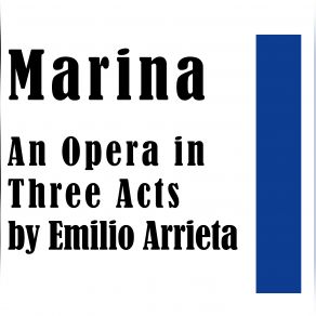 Download track Marina, Zarzuela En Dos Actos De Emilio Arrieta Con Libreto De Francisco CamprodÃ³n. Preludio & Acto I, 'La La La La La' (Coro De Pescadores) & 'Brilla El Mar Engalanado' (Barcarola De Marina) Alfredo Kraus, Orquesta Sinfonica De Madrid, Agrupación Coral Magerit, José Olmedo