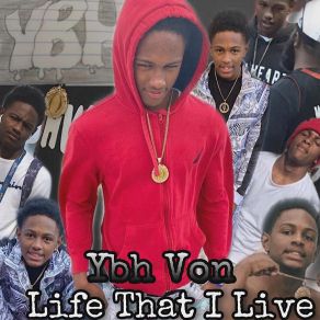 Download track Life That I Live Ybh Von