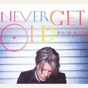 Download track Never Get Old David Bowie