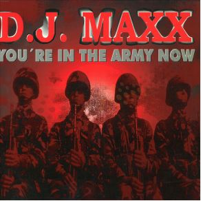 Download track You'Re In The Army Now (Original Mix) D. J. Maxx