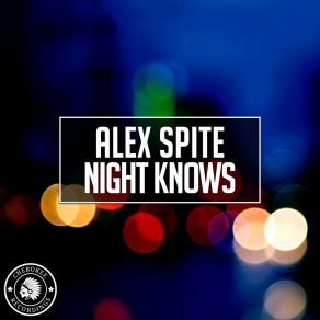 Download track Night Knows (Original Mix) Alex Spite