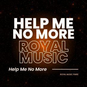 Download track Help Me No More (2024S Radio Mix) Royal Music Paris