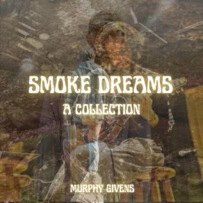 Download track Smoke Dream Murphy Givens