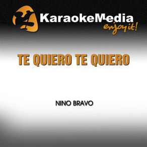 Download track Te Quiero Te Quiero (Karaoke Version) [In The Style Of Nino Bravo] Karaokemedia