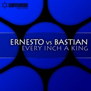 Download track Every Inch A King (Radio Edit) Ernesto Vs. Bastian