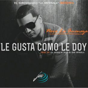 Download track Le Gusta Como Le Doy Nova La Amenaza