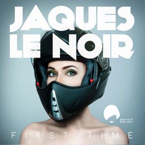 Download track First Time (A Copycat Remix) Jaques Le Noir