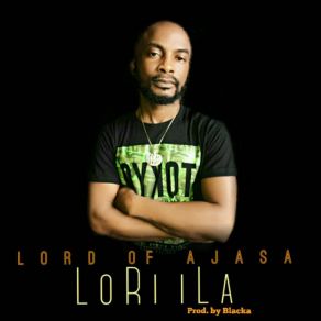 Download track Lori Ila Lord Of Ajasa