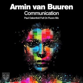 Download track Communication (Paul Oakenfold Full On Fluoro Radio Edit) Armin Van Buuren