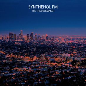 Download track The Troublemaker Synthehol FM