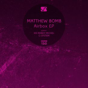 Download track Airbox 3.0 (Kai Randy Michel Remix) Matthew Bomb