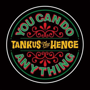 Download track You Can Do Anything Tankus The Henge