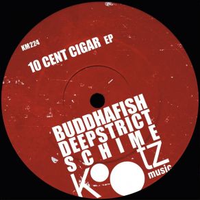 Download track 10 Cent Cigar Buddhafish