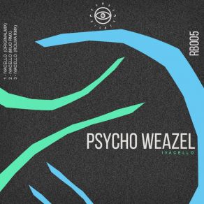 Download track Ivacello (Original Mix) Psycho Weazel