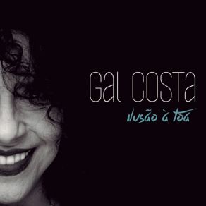 Download track Ilusão À Toa (Bonus) Gal Costa