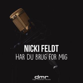 Download track Har Du Brug For Mig Nicki Feldt