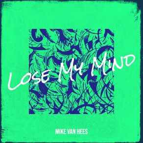 Download track Lose My Mind (Radio Edit) Mike Van Hees