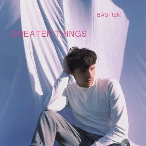 Download track Greater Things (Edit) Bastien