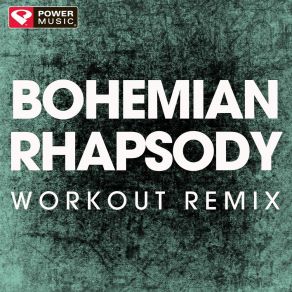 Download track Bohemian Rhapsody (Extended Workout Remix) Power Music Workout