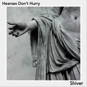 Download track Shiver (Extended Mix) Hearses Don't Hurry