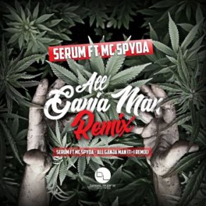 Download track All Ganja Man [T> I Remix] Spyda, Serum