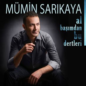 Download track Al Başımdan Bu Dertleri Mümin Sarıkaya