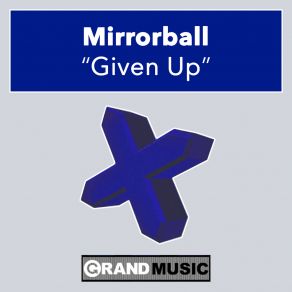 Download track Given Up (Original Mix) Mirrorball