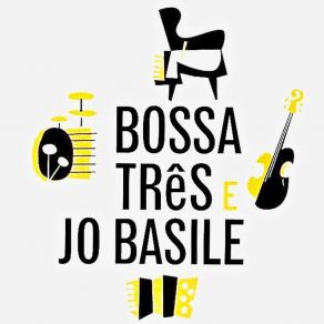 Download track Se É Tarde Me Perdoa (Remastered) Bossa Tres-Jo Basile