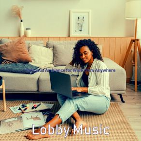 Download track Incredible Ambiance For Remote Work Lobby Music