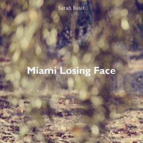 Download track Miami Losing Face Sarah Basit