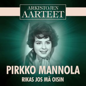 Download track Oi Jos Ilta Joutuisi Pirkko Mannola