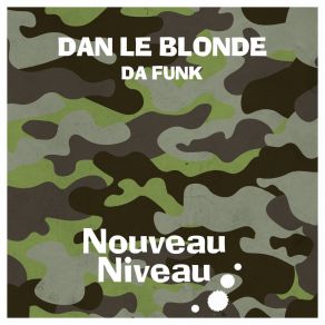 Download track Da Funk Dan Le Blonde