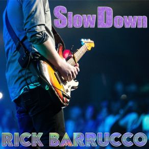 Download track Slow Down Rick Barrucco