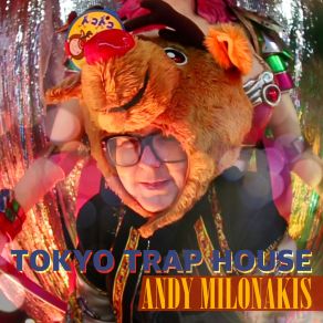 Download track Tokyo Trap House Andy Milonakis