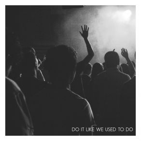 Download track Do It Like We Used To Do Work Drugs