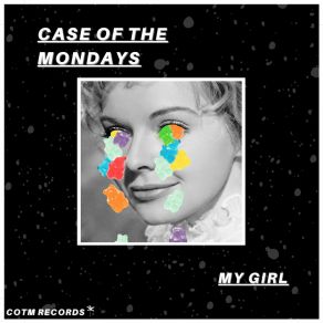 Download track My Girl Case Of The Mondays