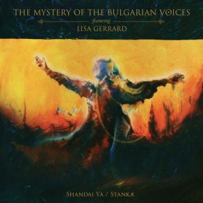 Download track Shandai Ya The Mystery Of The Bulgarian VoicesLisa Gerrard