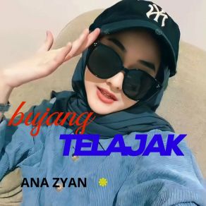 Download track BUJANG TELAJAK ANA ZYAN