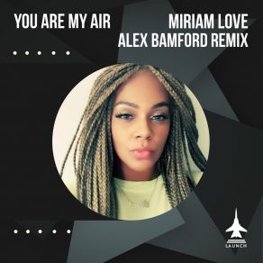 Download track You Are My Air (Alex Bamford Remix) Miriam LoveAlex Bamford