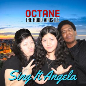 Download track Sing It Angela Octane The Hood Apostle