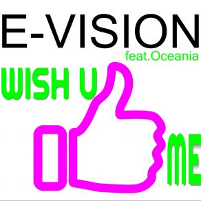 Download track Wish You Like Me (Radio Edit) E-VisionOceania