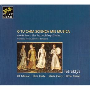 Download track 01. Giovanni Da CASCIA. O Tu Cara Sciença Mie Musica Madrigale A 2 Ensemble Tetraktys