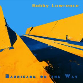 Download track Barricade On The Way Bobby Lawrence