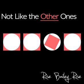 Download track Not Like The Other Ones Rise Bailey Rise